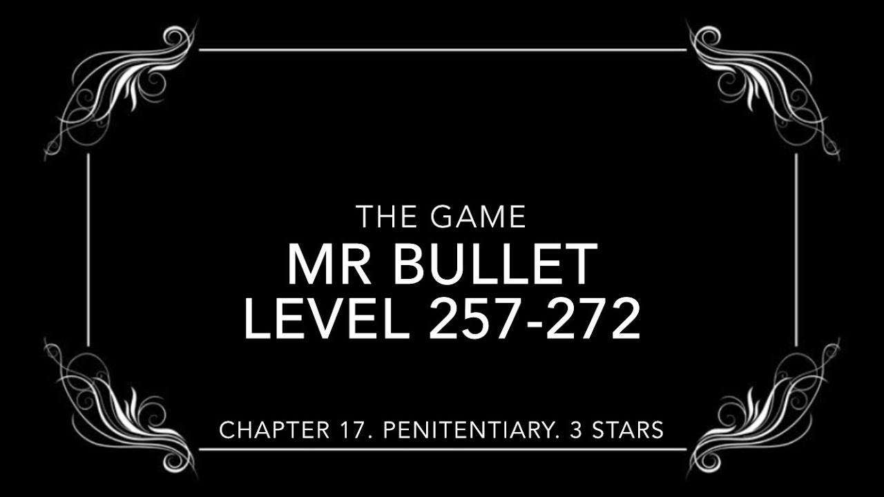 Mr Bullet. Chapter 17. PENITENTIARY. 3 STARS. Level 257-272. 3 stars. Уровни 257-272 на 3 звезды.