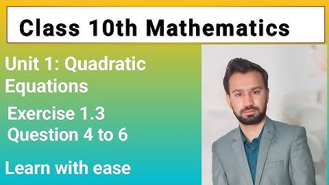 Class 10 | Mathematics Unit 1 Quadratic Equations | Exercise 1.3 Question 4 to 6