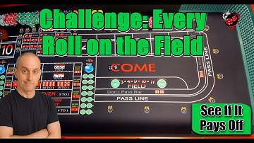 Field Only Challenge $25 Craps Table Strategy and Big Risk