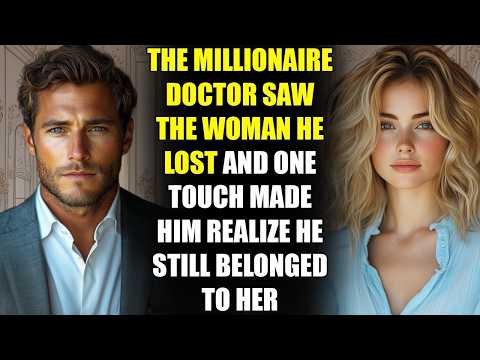 The MILLIONAIRE Doctor Saw the Woman He Lost and One Touch Made Him Realize He Still Belonged to Her