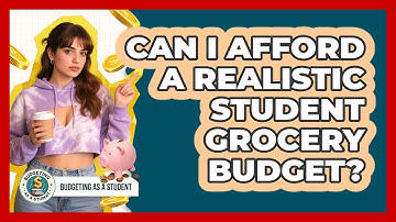 Can I Afford A Realistic Student Grocery Budget?
