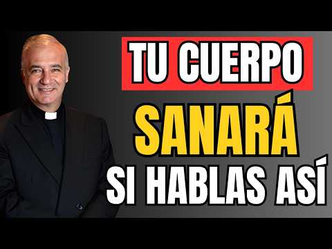Dile Estas Palabras a Tu Cuerpo y Empezará a Sanar | Padre Ángel Espinosa de los Monteros