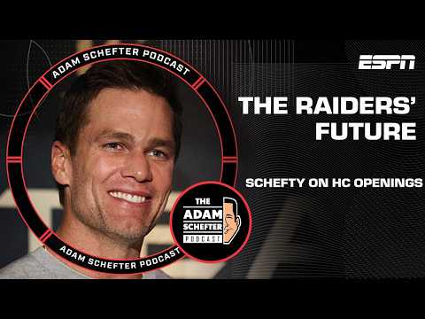 Brady's Impact on Raiders' Future + Connecting Dots on HC Openings | The Adam Schefter Podcast