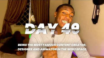 DAY 49: BEING THE MOST FAMOUS CONTENT CREATOR, DESIGNER AND ANIMATOR IN THE WEB3 SPACE.