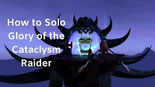 How to solo Glory of the cataclysm Raider (60 min) Patch 8.2