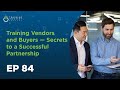 Episode 84: Training Vendors and Buyers — Secrets to a Successful Partnership