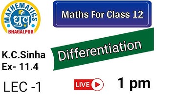 Maths For Class 12 || Differentiation || K.C.Sinha Ex-11.4 Lec-1 ||  Solution