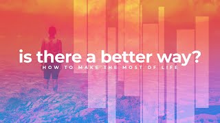 Is There A Better Way | Week 2 |  A Better Way To Grow | 10:30 AM