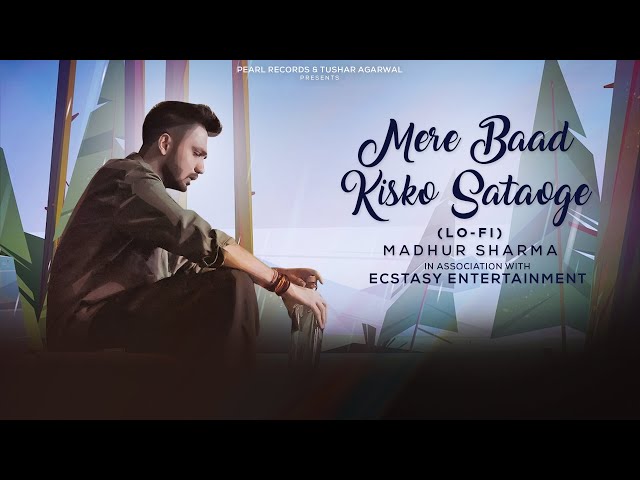 Mere Baad Kisko Sataoge (LoFi) Madhur Sharma | Halka Halka Suroor  | ER Music | @PearlRecords class=