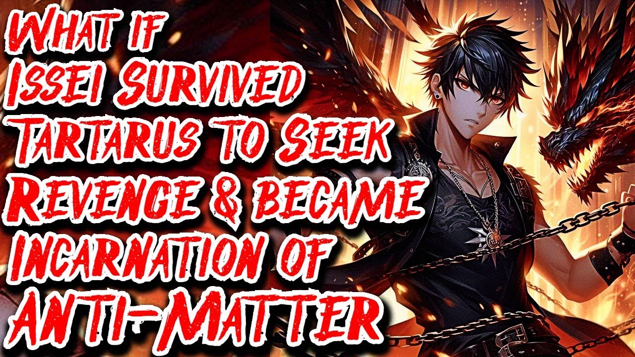 What if Issei Survived Tartarus to Seek Revenge & became Incarnation of Anti-Matter | Movie 1 |