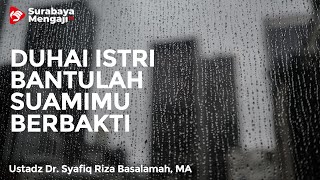Duhai Istri... Bantulah Suamimu Berbakti - Ustadz Dr. Syafiq Riza Basalamah, MA