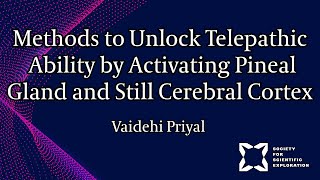 Methods to Unlock Telepathic Ability by Activating Pineal Gland and Still Cerebral Cortex