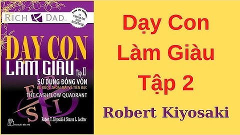 "Dạy Con Làm Giàu Tập 2 - Sử Dụng Đồng Vốn" - Robert Kiyosaki | Sách Tóm Tắt - Bí Quyết Thành Công