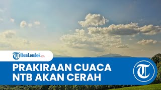 Prakiraan Cuaca Sabtu, 30 Juli 2022 Pukul 07.00-10.00 WIB, BMKG: Wilayah NTB Diprediksi Cerah