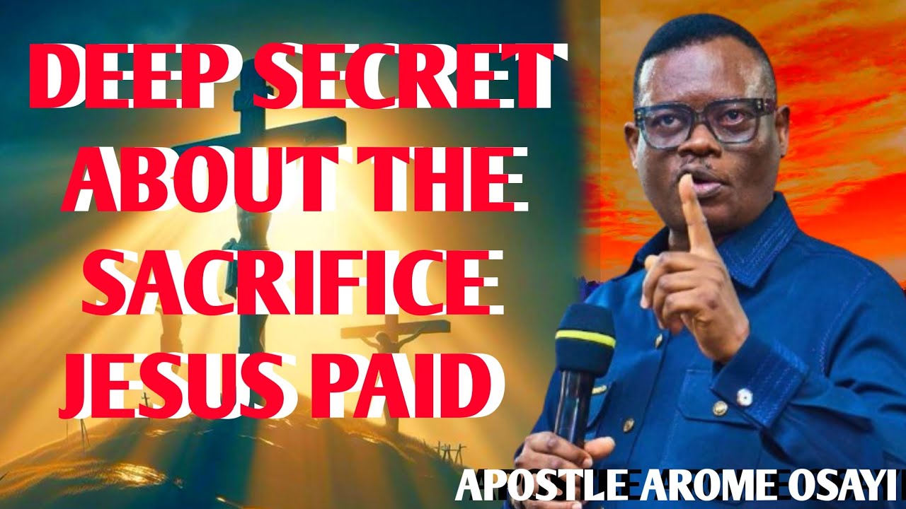 Глубокое знание жертвы Иисуса | Апостол АРОМЕ ОСАЙИ
