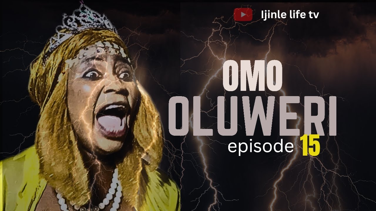 OMO OLUWERI [ EP 15 ] Latest short yoruba movie . IJINLE LIFE TV. - YouTube