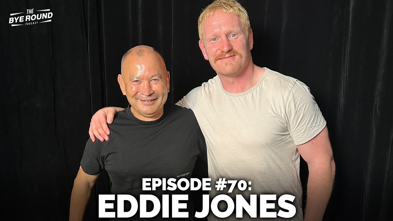#70 Eddie Jones | The Bye Round with James Graham