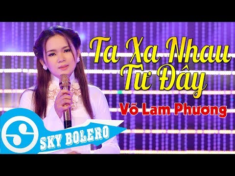 Ta Xa Nhau Từ Đây - Võ Lam Phương | Sáng Tác : Lê Đình Phương (MV OFFICIAL)