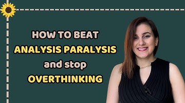 How to beat Analysis Paralysis and stop overthinking?