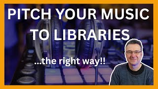 How To Successfully Pitch Your Tracks To Production Music Libraries