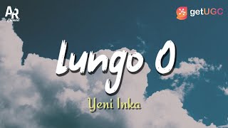 Lirik Lagu Lungo O - Yeni Inka | DC Musik (LIRIK)