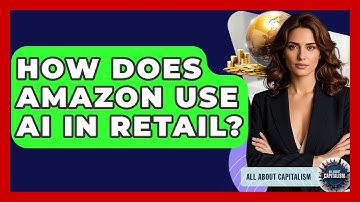 How Does Amazon Use AI In Retail? - All About Capitalism