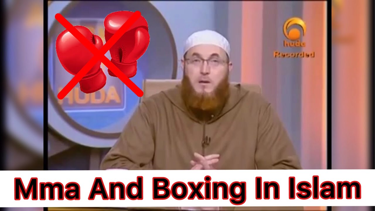 Mma And Boxing In Islam Is Haram Youtube