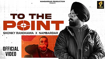 To The Point (Official Video) Shonky Randhawa | Nambardar | Latest Punjabi Songs 2023