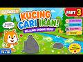 🐱🐟 KUCING LAPAR CARI IKAN PART 3 🎮✨
