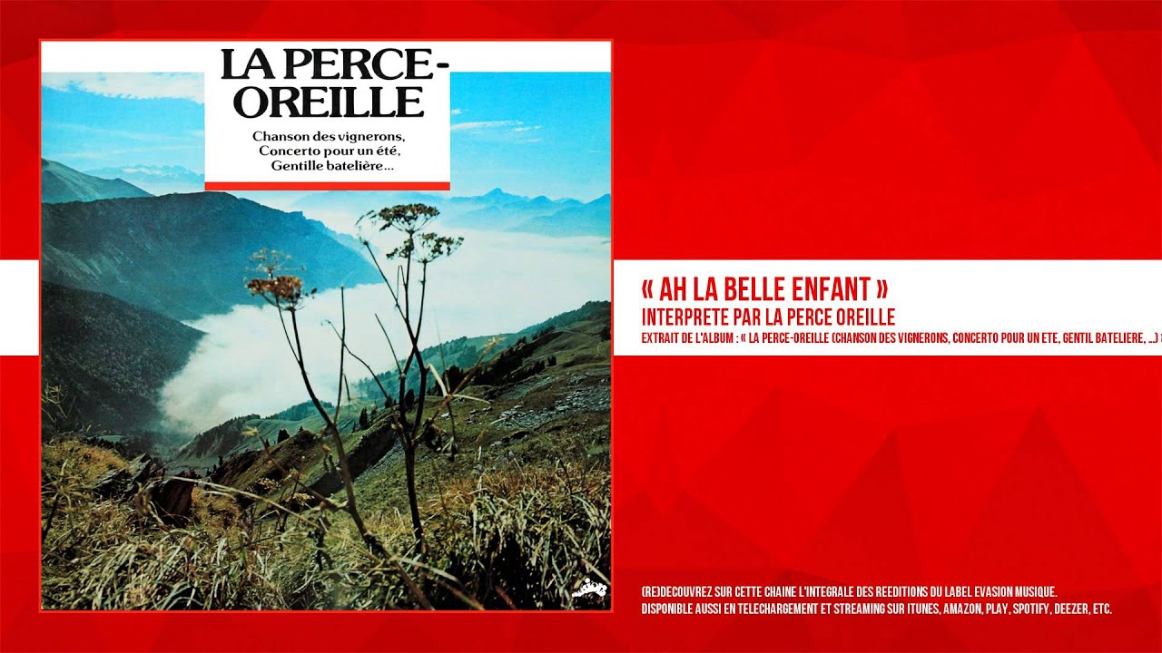 « Ah la belle enfant » - La Perce Oreille