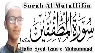 Surah Al Mutaffifin Full - Recited by Hafiz Syed Izan e Muhammad #hafizsyedizanemuhammad