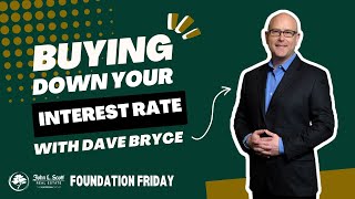 Buying Down Your Interest Rate Temporary vs Permanent with Dave Bryce of Priority Home Loans