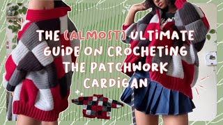 the (almost) ultimate guide to crocheting the patchwork cardigan | crochet tutorial