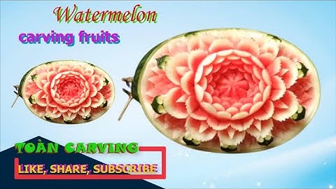 Cách Tỉa Hoa Văn Họa Tiết Trên Dưa Hấu  #Toàn Carving