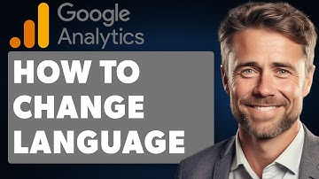 How to Change Language Quickly in Google Analytics (Full 2025 Guide)