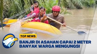 Banjir dan Longsor di Asahan: 2 Wilayah Terparah Terendam Banjir [Top News]