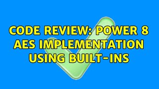 Code Review: Power 8 AES implementation using built-ins