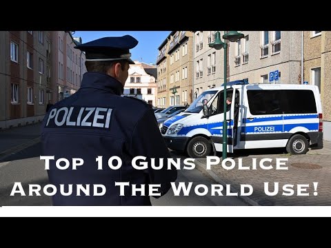 World Wide POLICE CHOICE Of Guns!  Top 10 Guns Police Around The WORLD Use!!