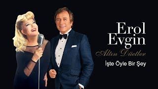 Erol Evgin Emel Sayın - İşte Öyle Bir Şey Official Audio