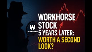 Workhorse Stock 5 Years Later Worth A Second Look?