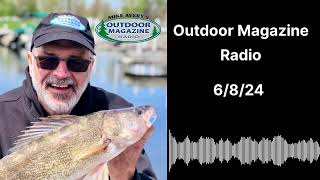 Outdoor Magazine Radio (6/8/24)