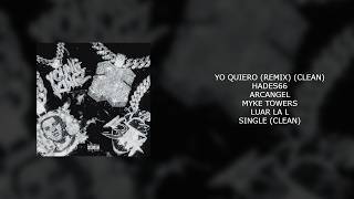 HADES 66 X ARCANGEL X MYKE TOWERS X LUAR LA L - YO QUIERO (REMIX) (CLEAN)