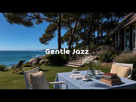 Peaceful Morning by a Seaside Garden | Gentle Jazz & Ocean Waves to Unwind and Focus