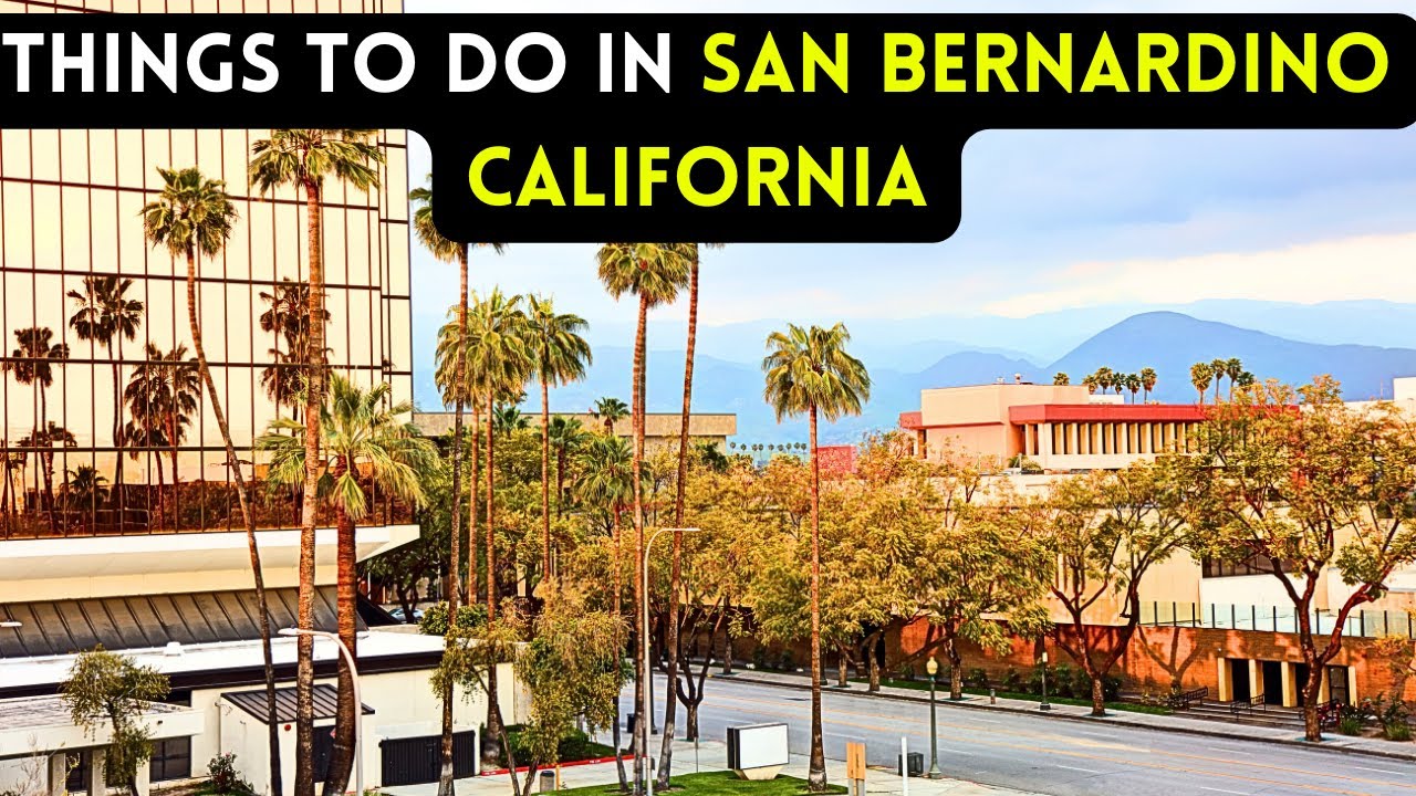 10 best things to do in San Bernardino California 2024 [Bucket list Places]