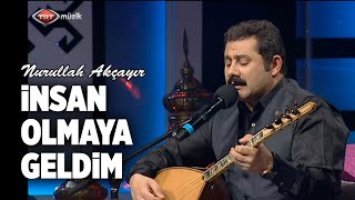 Nurullah Akçayır - İnsan Olmaya Geldim  Resimi