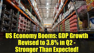 US Economy Booms: GDP Growth Revised to 3.8% in Q2 - Stronger Than Expected!