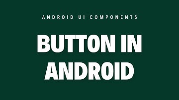 02. How to Create a Button in Android | Android UI Components