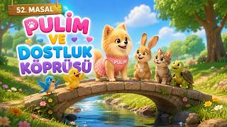 PULİM VE DOSTLUK KÖPRÜSÜ | Çocuklar İçin Eğitici Uyku Masalı