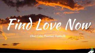 Cheat Codes, Punctual, Raphaella - Find Love Now (Lyrics)