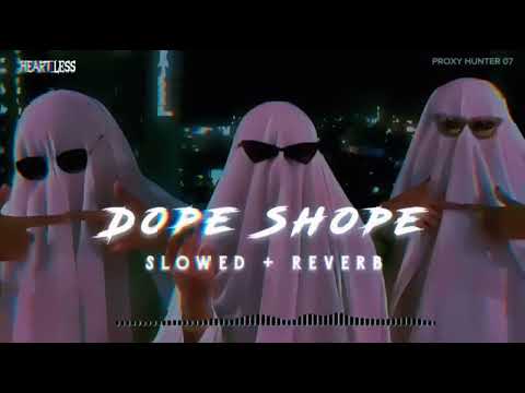Dope Shope (Slowed + Reverb) Pyaar Forever